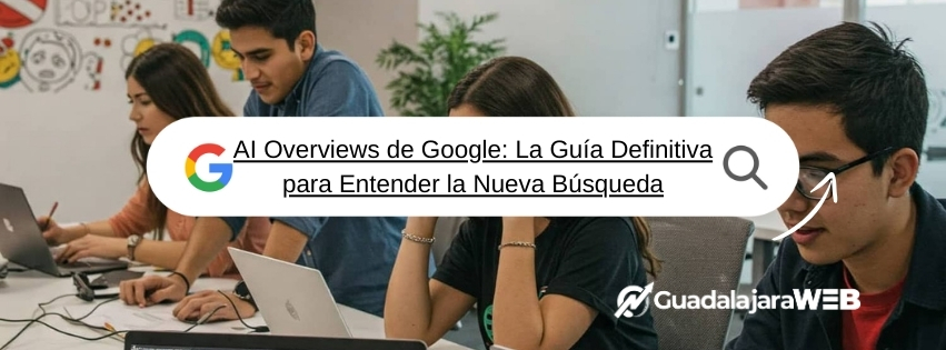 AI Overviews de Google: La Guía Definitiva para Entender la Nueva Búsqueda