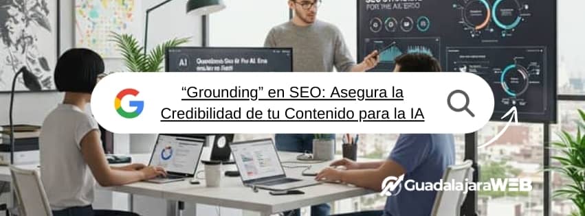 "Grounding" en SEO: Asegura la Credibilidad de tu Contenido para la IA
