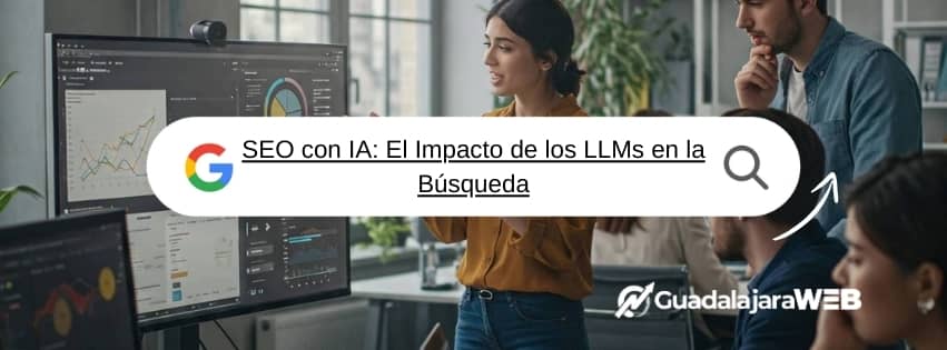 SEO con IA: El Impacto de los LLMs en la Búsqueda