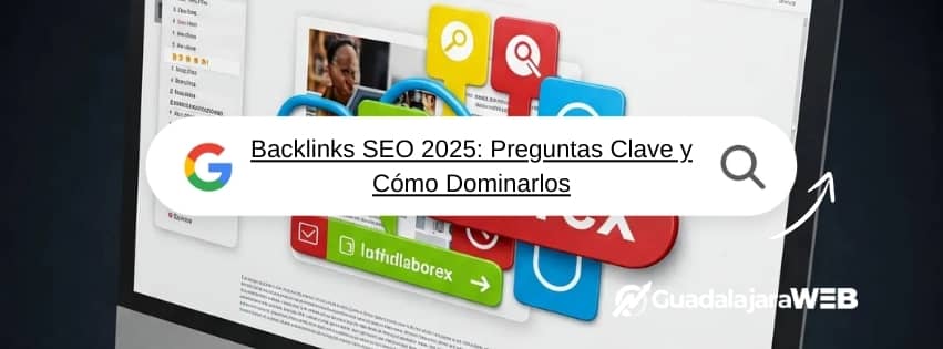 Backlinks SEO 2025 Preguntas Clave y Cómo Dominarlos