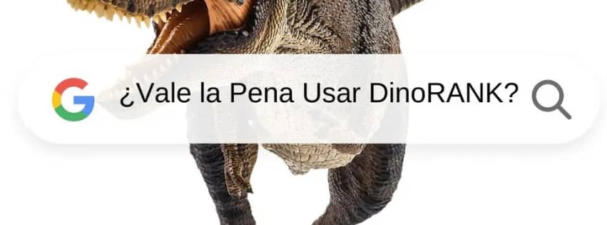 ¿Vale la Pena Usar DinoRANK para SEO?