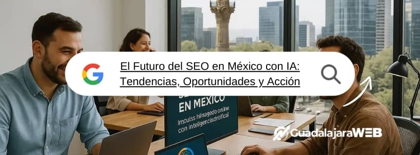 El Futuro del SEO en México con IA Tendencias, Oportunidades y Acción