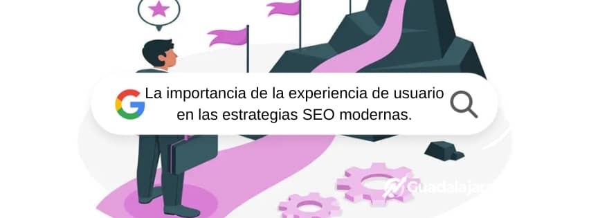 La importancia de la experiencia de usuario en las estrategias SEO modernas.